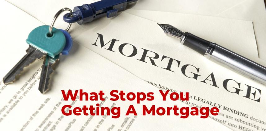 What Stops You Getting A Mortgage